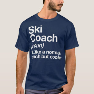 Ski Coach Funny Definition Trainer Gift Design T Shirt