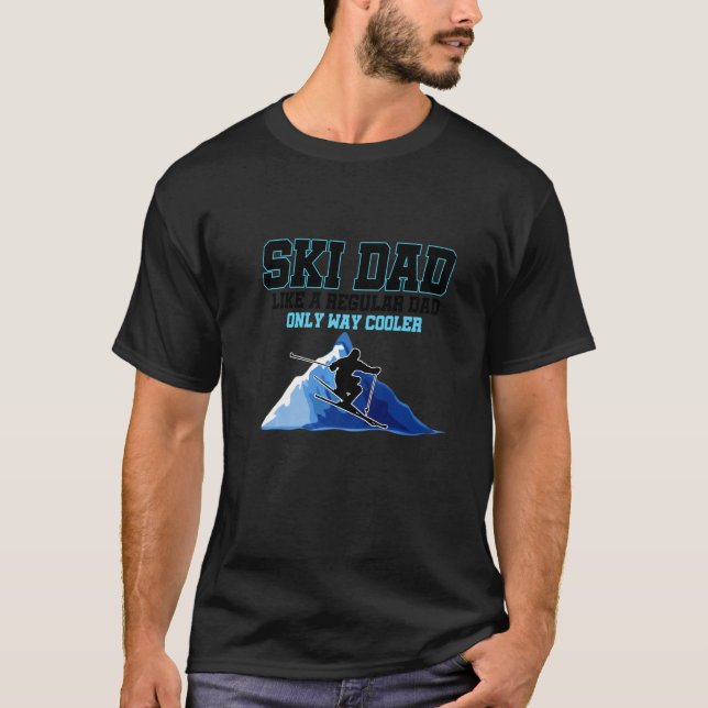 Ski Dad Like a Regular Dad Only Way Cooler  1 T Shirt (Framsida)