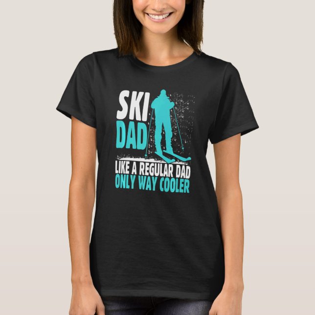 Ski Dad Like Regular Dad But Cooler Ski Cool Adven T Shirt (Framsida)