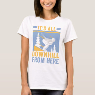Ski, det är allt nedförsbacke härifrån Skiers T Shirt