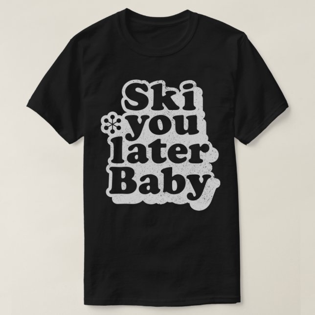 Ski dig senare Baby T Shirt (Design framsida)