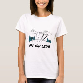 Ski dig senare Ski Resort Winter Scene T Shirt