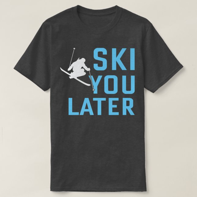 Ski dig senare Skier Snö T Shirt (Design framsida)