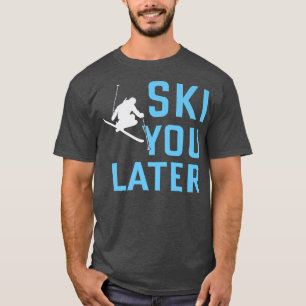 Ski dig senare Skier Snö T Shirt