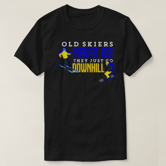 Ski Gamla Skiers dör aldrig bara på nedförsbacke S T Shirt (Design framsida)