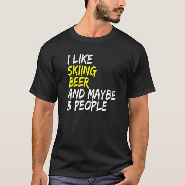 Ski Instructor Saying Design I like Skiing & Beer  T Shirt (Framsida)
