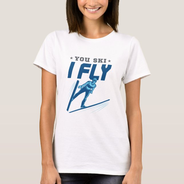 Ski Jumping Jumper Skiing You Ski Fly T Shirt (Framsida)