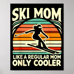 Ski mamma som en vanlig mamma bara mycket coolare poster