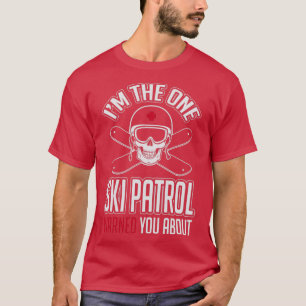 Ski patrol varnade dig för mig t shirt