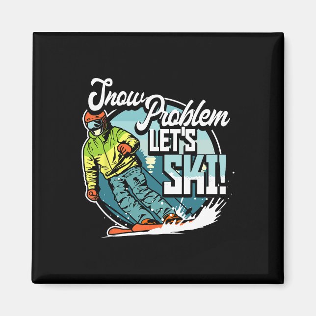 Ski Skiing Winter Sport Snow Problem Let's Ski  Magnet (Framsidan)
