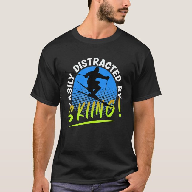 Ski Vacation Skiers Easily Distracted By Skiing T Shirt (Framsida)
