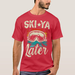 Ski Ya Senare för en Skier-roliga berg kallas call T Shirt