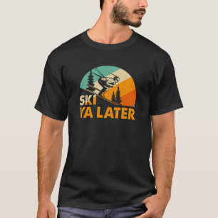 Ski Ya Senare vintersportskidåkning T Shirt