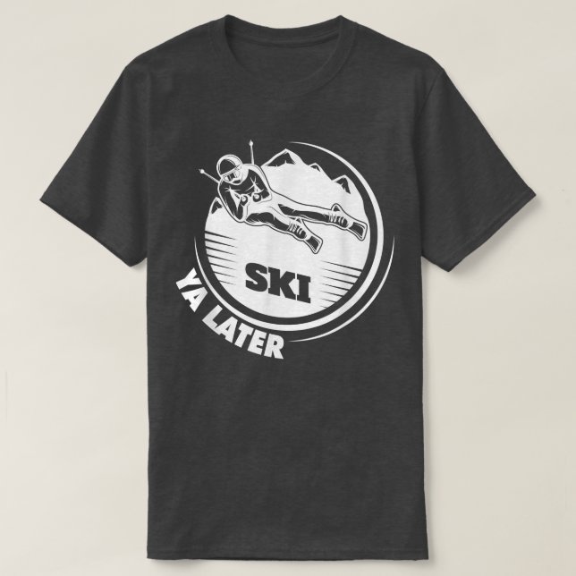 Ski Ya Senare Winter Sports Snö Älskare Skiing 652 T Shirt (Design framsida)