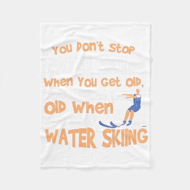 Ski You Don't Stop Water Skiing When You Get Old  Fleecefilt (Framsidan)