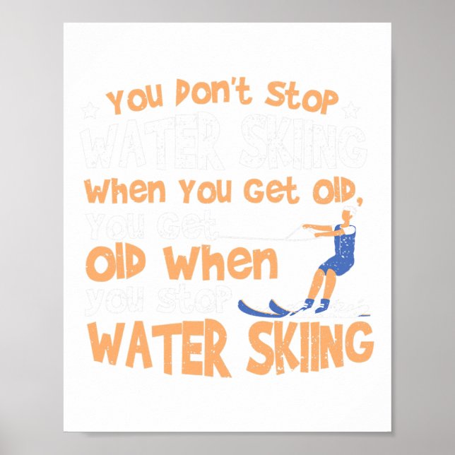 Ski You Don't Stop Water Skiing When You Get Old  Poster (Framsidan)