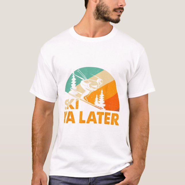 Ski You Later Winter Holiday Skiing Ski Driver Fun T Shirt (Framsida)