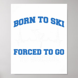 Skiåkare Roligt Född För Att Ski Tvungen Att Gå I Poster