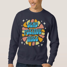 Skicka Positiva Vibrationer Lång Ärmad Tröja