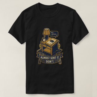 “Skickade det nästan” Relaterbar Citatdesign T Shirt