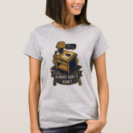 “Skickade det nästan” Relaterbar Citatdesign T Shirt