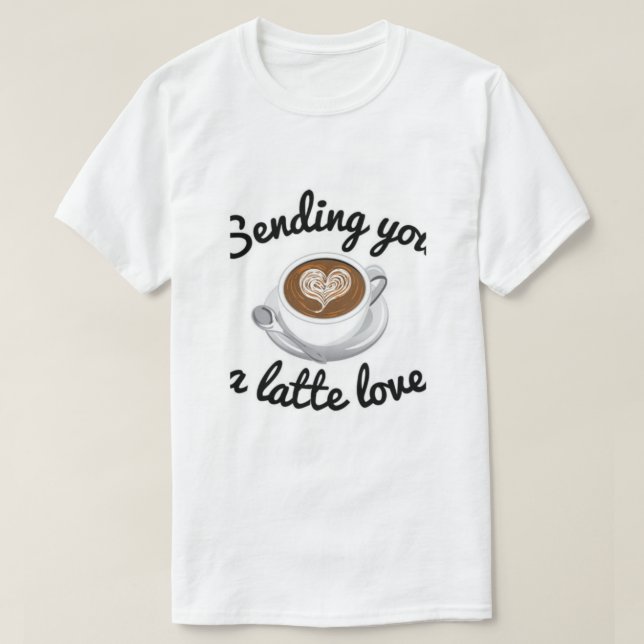 Skickar dig Latte Love  T Shirt (Design framsida)