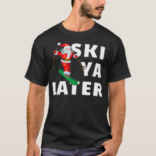 Skickar Jultomten Ski Ya senare jul T Shirt