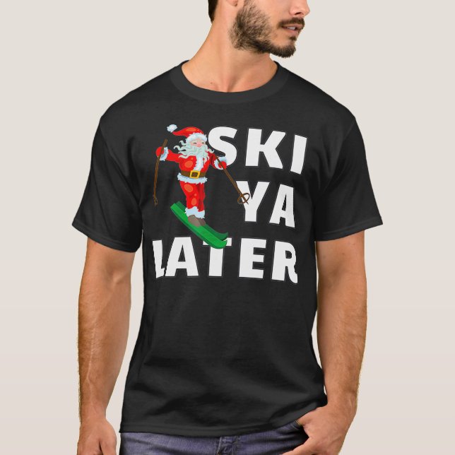 Skickar Jultomten Ski Ya senare jul T Shirt (Framsida)