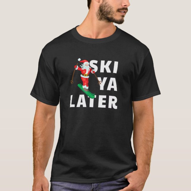 Skickar Jultomten Ski Ya senare jul T Shirt (Framsida)