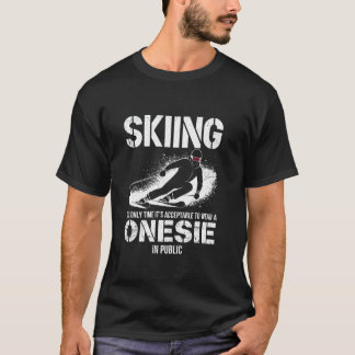 Skidåkning Det enda tillfället det är acceptabelt T Shirt