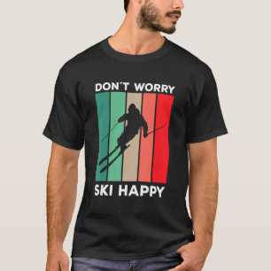 Skier säger skidpun Oroa dig inte skidskidan lyckl T Shirt