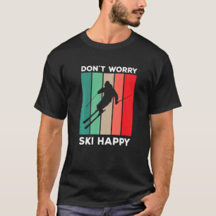 Skier säger skidpun Oroa dig inte skidskidan lyckl T Shirt