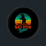 Skier ski you later funny skiing kids  knapp<br><div class="desc">Skier ski you later funny skiing kids  - Button .Skier ski you later funny skiing kids</div>