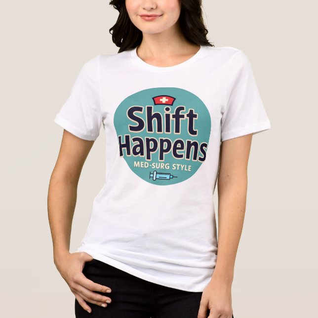 Skift Happens - Med-Surg Stil T Shirt (Framsida)