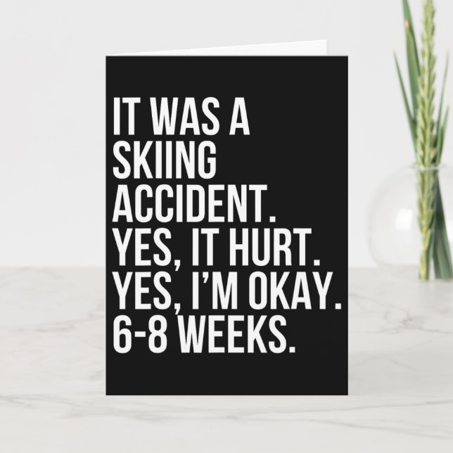 Skiing Accident Yes Hurt 6-8 Weeks Funny Broken Bo Kort (Framsida)