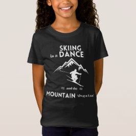 Skiing är en dans och berget är alltid bly t shirt