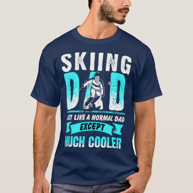 Skiing Dad Just Like A Normal Dad Except Much T Shirt (Framsida)