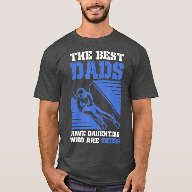 Skiing The Best Dad Have Daughter Who are skiers T Shirt (Framsida)