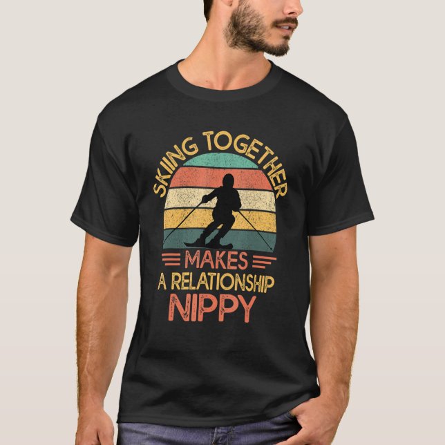 Skiing Together Makes A Relationship Nippy  Ski Co T Shirt (Framsida)