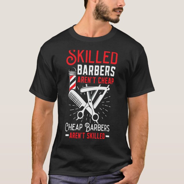 Skilled Barbers Aren't Cheap Cheap Barbers Arent'  T Shirt (Framsida)