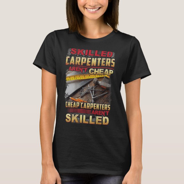 Skilled Carpenters Aren't I Can't Fix Stud On Back T Shirt (Framsida)