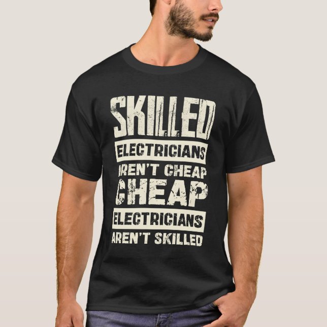 Skilled Electricians Arent Cheap Statement family T Shirt (Framsida)