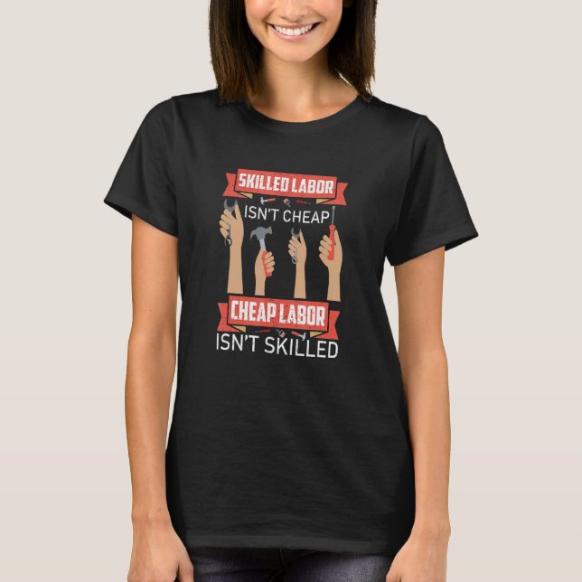 Skilled Labor Isn't Cheap Plumber Mechanic Electri T Shirt (Framsida)