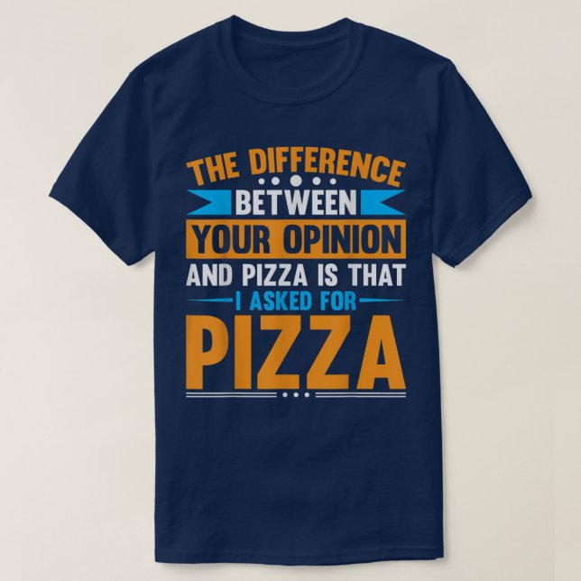 Skillnad mellan er åsikt och Pizza  T Shirt (Design framsida)