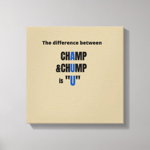 Skillnaden mellan Champ och Chump är "U" T-Sh Canvastryck