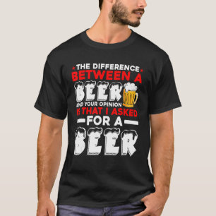 Skillnaden mellan ett öl och er åsikt är t shirt