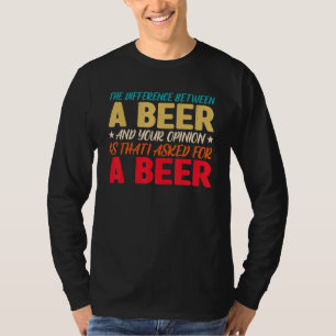 Skillnaden mellan ett öl och er åsikt är t shirt