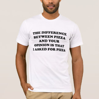 Skillnaden mellan pizza och din åsikt tee shirt