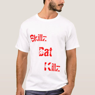 Skillz Dat, Killz TKD T-shirt