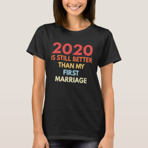 Skilsmässa 2020 är fortfarande bättre än mitt förs t shirt
